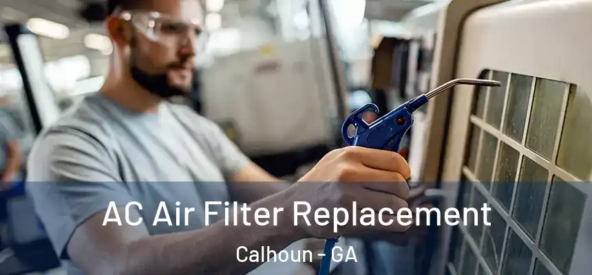  AC Air Filter Replacement Calhoun - GA