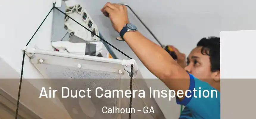  Air Duct Camera Inspection Calhoun - GA