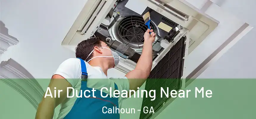  Air Duct Cleaning Near Me Calhoun - GA