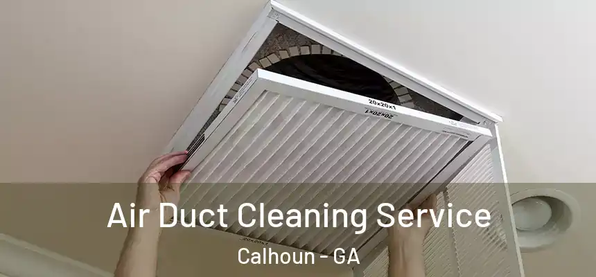  Air Duct Cleaning Service Calhoun - GA