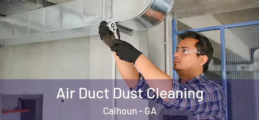  Air Duct Dust Cleaning Calhoun - GA