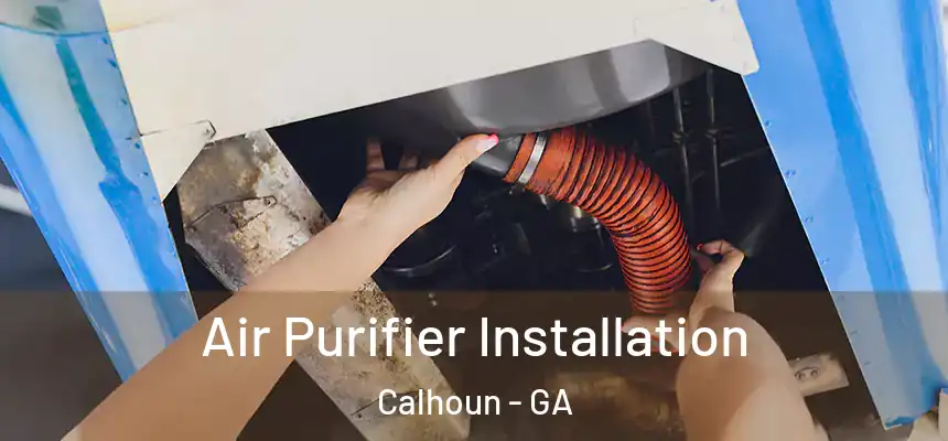 Air Purifier Installation Calhoun - GA