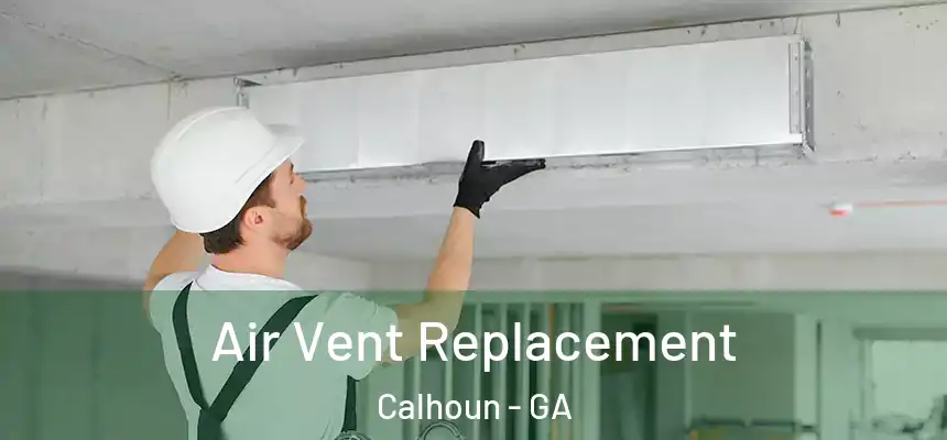  Air Vent Replacement Calhoun - GA