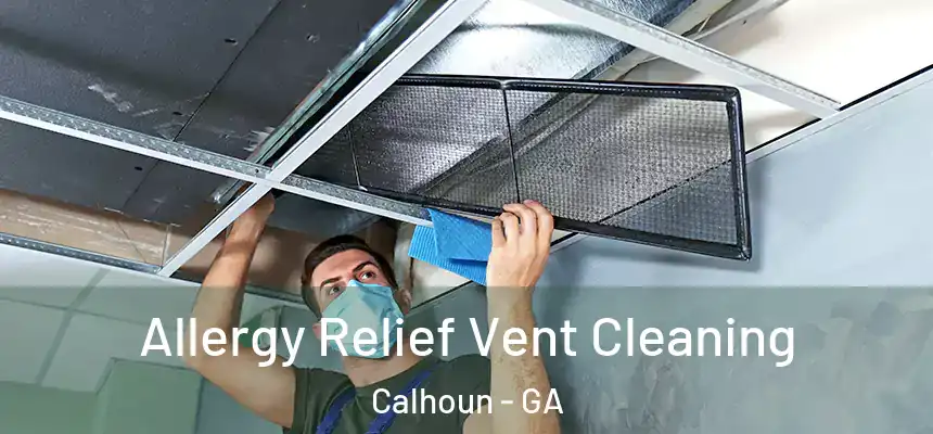  Allergy Relief Vent Cleaning Calhoun - GA