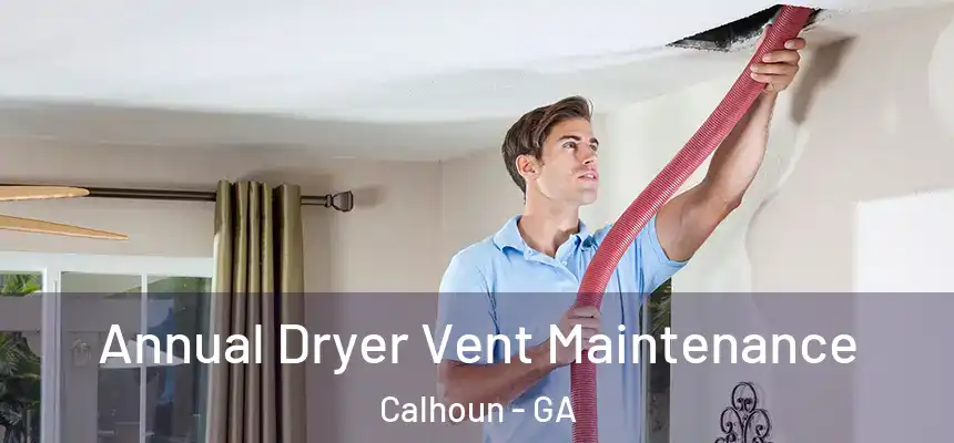  Annual Dryer Vent Maintenance Calhoun - GA