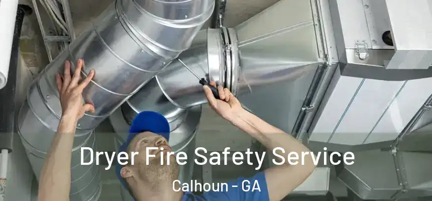  Dryer Fire Safety Service Calhoun - GA