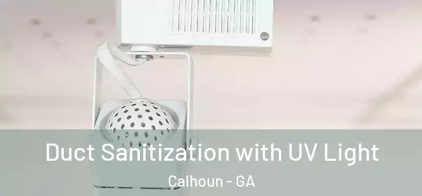  Duct Sanitization with UV Light Calhoun - GA
