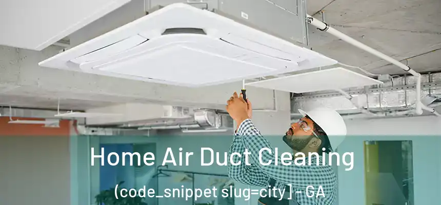  Home Air Duct Cleaning (code_snippet slug=city] - GA