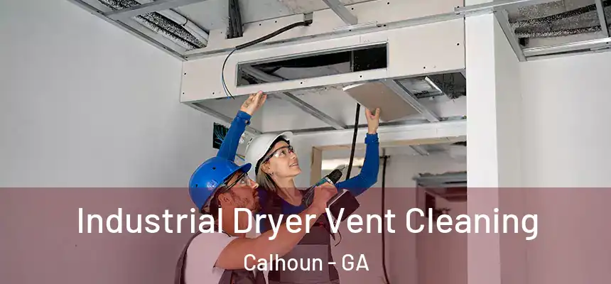  Industrial Dryer Vent Cleaning Calhoun - GA