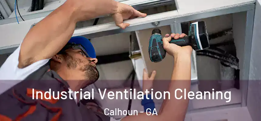  Industrial Ventilation Cleaning Calhoun - GA