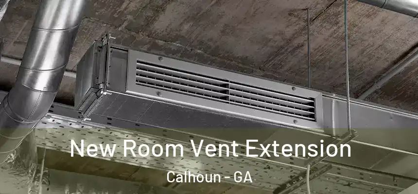  New Room Vent Extension Calhoun - GA