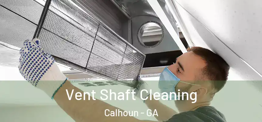  Vent Shaft Cleaning Calhoun - GA