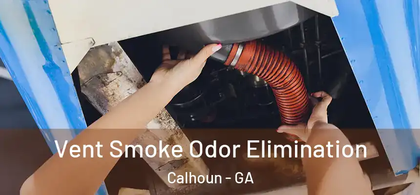  Vent Smoke Odor Elimination Calhoun - GA